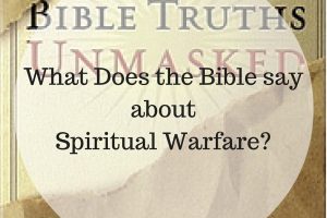 What does the Bible say about Spiritual Warfare?